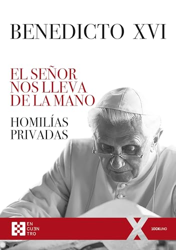 El Señor nos lleva de la mano. Homilías privadas. (100xUNO)