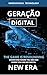 Geração Digital: Como Nossa Geração Está Moldando o Novo Mercado Financeiro (New Era)