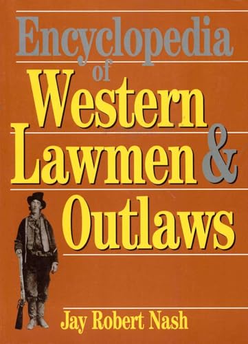 Encyclopedia of Western Lawmen & Outlaws (English Edition)