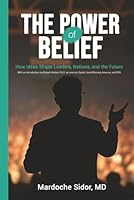 The Power of Belief: How Ideas Shape Leaders, Nations and the Future 1968105247 Book Cover