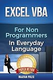 Excel VBA: for Non-Programmers (Programming in Everyday Language) (Volume 1)