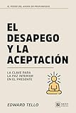  El Desapego Y La Aceptacion: La Clave Para La Paz Interior En El Presente (El Poder Del Ahora En Profundidad nº 1)