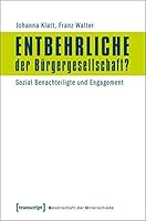 Entbehrliche der Bürgergesellschaft?: Sozial Benachteiligte und Engagement 3837617890 Book Cover