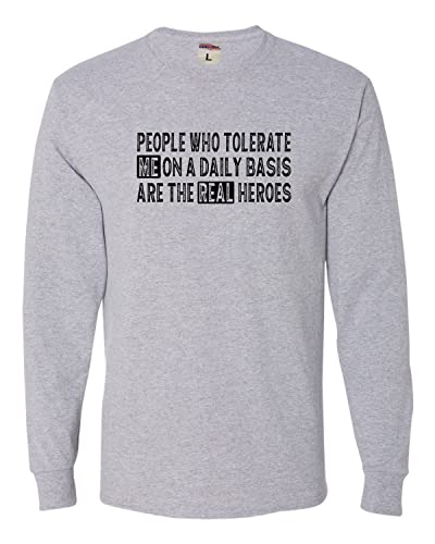 Go All Out People Who Tolerate Me On A Daily Basis are Heroes Mens Long Sleeve T-Shirt