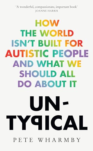 Cover of Untypical: How the world isn’t built for autistic people and what we should all do about it