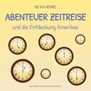 Abenteuer Zeitreise und die Entdeckung Amerikas Audiobook By Silvia Heinzl cover art