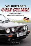  VOLKSWAGEN GOLF GTI MK2: WARTUNGS UND RESTAURIERUNGSBUCH (Deutsche Ausgaben)