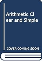 Arithmetic: Clear and Simple 0389002046 Book Cover
