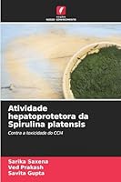 Atividade hepatoprotetora da Spirulina platensis 6208469325 Book Cover