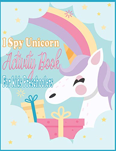 I Spy Unicorn Book For Kids Preschoolers: I Spy Unicorn Activity, Spot the Differences Unicorn, Dot to dot, Uppercase & Lowercase Activity for Kids, ... for Kids, I Spy Unicorn coloring Pages