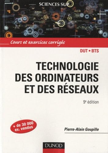 Technologie des ordinateurs et des réseaux: Cours et exercices corrigés