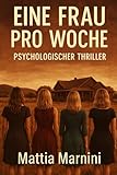  Eine Frau pro Woche: Psychologischer Thriller