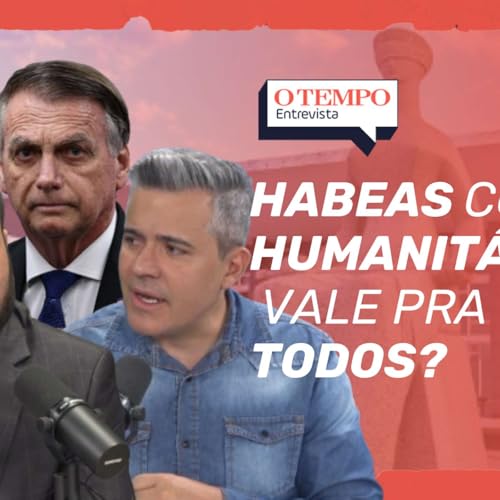 Habeas corpus humanit&aacute;rio &eacute; para todo mundo &mdash; assim como quer Jair Bolsonaro?