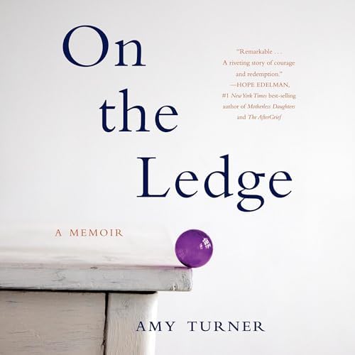 On the Ledge: A Memoir Audiobook by Amy Turner