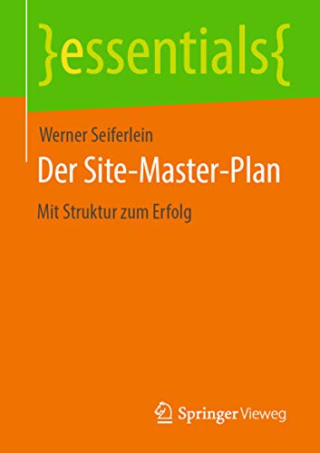  Der Site-Master-Plan: Mit Struktur zum Erfolg (essentials) (German Edition)