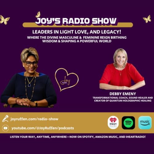 Joy's Radio Show Leaders in Light Love, Love and Legacy with Debby Emeny