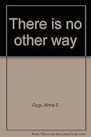 There is No Other Way B00070S0BY Book Cover