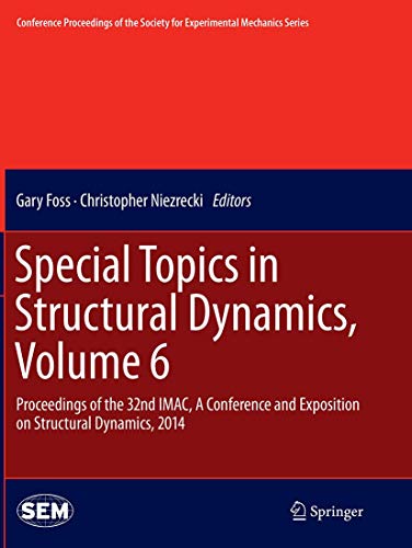 Special Topics in Structural Dynamics, Volume 6: Proceedings of the 32nd IMAC, A Conference and Exposition on Structural Dynamics, 2014 (Conference ... Society for Experimental Mechanics Series)