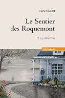 Le Sentier des Roquemont T 03 le Dilemme 2896470972 Book Cover