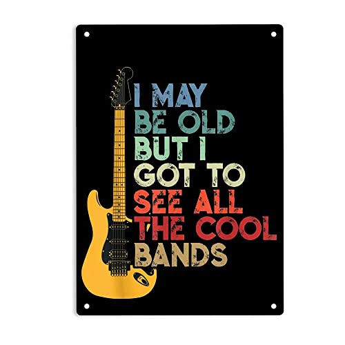 ERMUHEY Guitar I May Be Old But I Got to See All The Cool Bands Sign Metal Tin Sign, Guitar Poster for Home/Office/Bedroom/Outdoors/Restaurant/Cafes Pub Wall Decor Plaque Sign 12x8 Inch