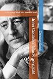 Jean Cocteau, Glück gemacht: Leben und Werk von Jean Cocteau - Christian Soleil 