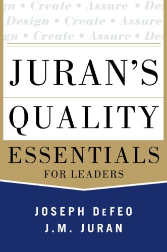 Juran's Quality Essentials: For Leaders
