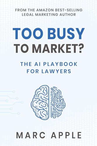 Too Busy to Market? The AI Playbook for Lawyers
