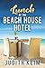 Lunch at The Beach House Hotel (The Beach House Hotel Series Book 2)