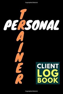 Personal Trainer Client Log Book: Log Book For Personal Trainers To Help You Stay Organised With Your Clients, Plan Their Sessions and Keep Tracking Their Progress