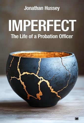 Imperfect: The Life of a Probation Officer: Amazon.co.uk: Hussey