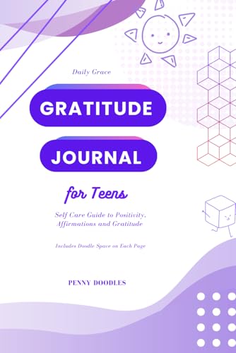 Daily Grace Gratitude Journal for Teens: Prompts to Build Gratitude, Boost Self-Esteem, and Develop Emotional Strength