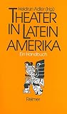 Theater in Lateinamerika: Ein Handbuch