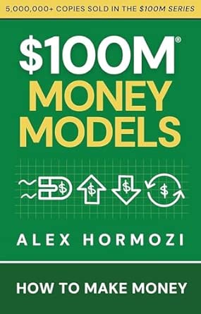 Buy $100M Money Models: How to Make Money by Alex Hormozi, Bestselling