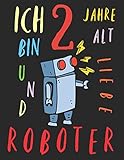 alter roboter  Ich bin 2 Jahre alt und liebe Roboter: Das Malbuch für Kinder, die Roboter lieben