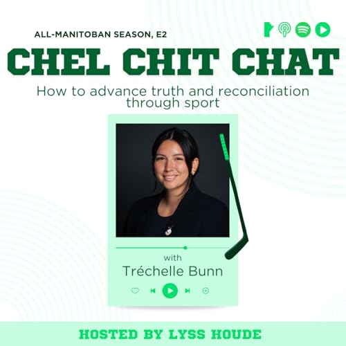 S3E2: How To Advance Truth and Reconciliation Through Sport - ft. Tr&eacute;chelle Bunn | Chel Chit Chat with Lyss Houde