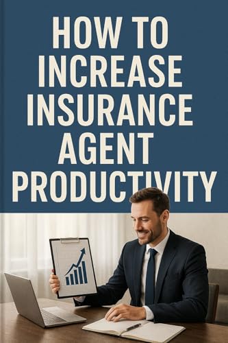 How To Increase Insurance Agent Productivity
