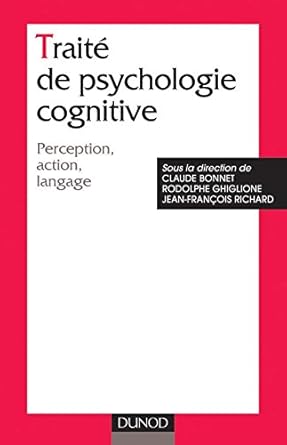 Traité de psychologie cognitive, tome 1 : Perception, action, langage