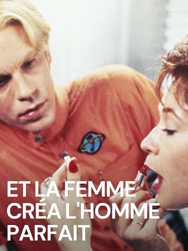 Et La Femme Créa L'homme Parfait