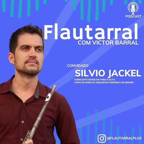 #21 - Entrevista com Silvio Jackel - Chefe de Naipe de Flautas da Orquestra Sinf&ocirc;nica de Sergipe copertina
