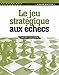 Le jeu stratégique aux échecs