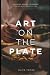 Art On The Plate: Mastering Modern Techniques For Culinary Presentation
