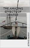  The Amazing Effects of Water (English Edition)