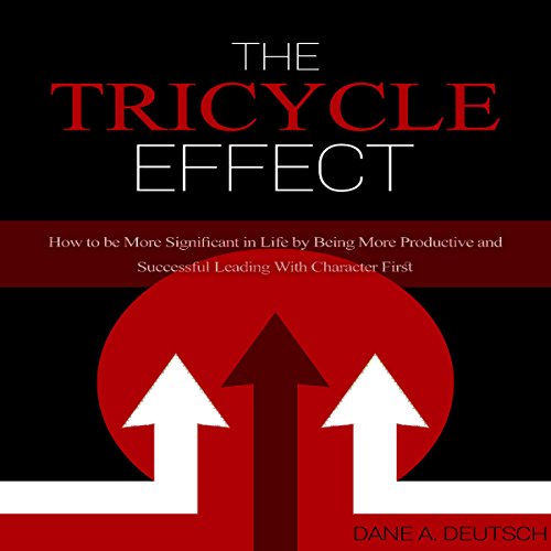 The Tricycle Effect How to Be More Productive and Live a Successful and Significant Life by