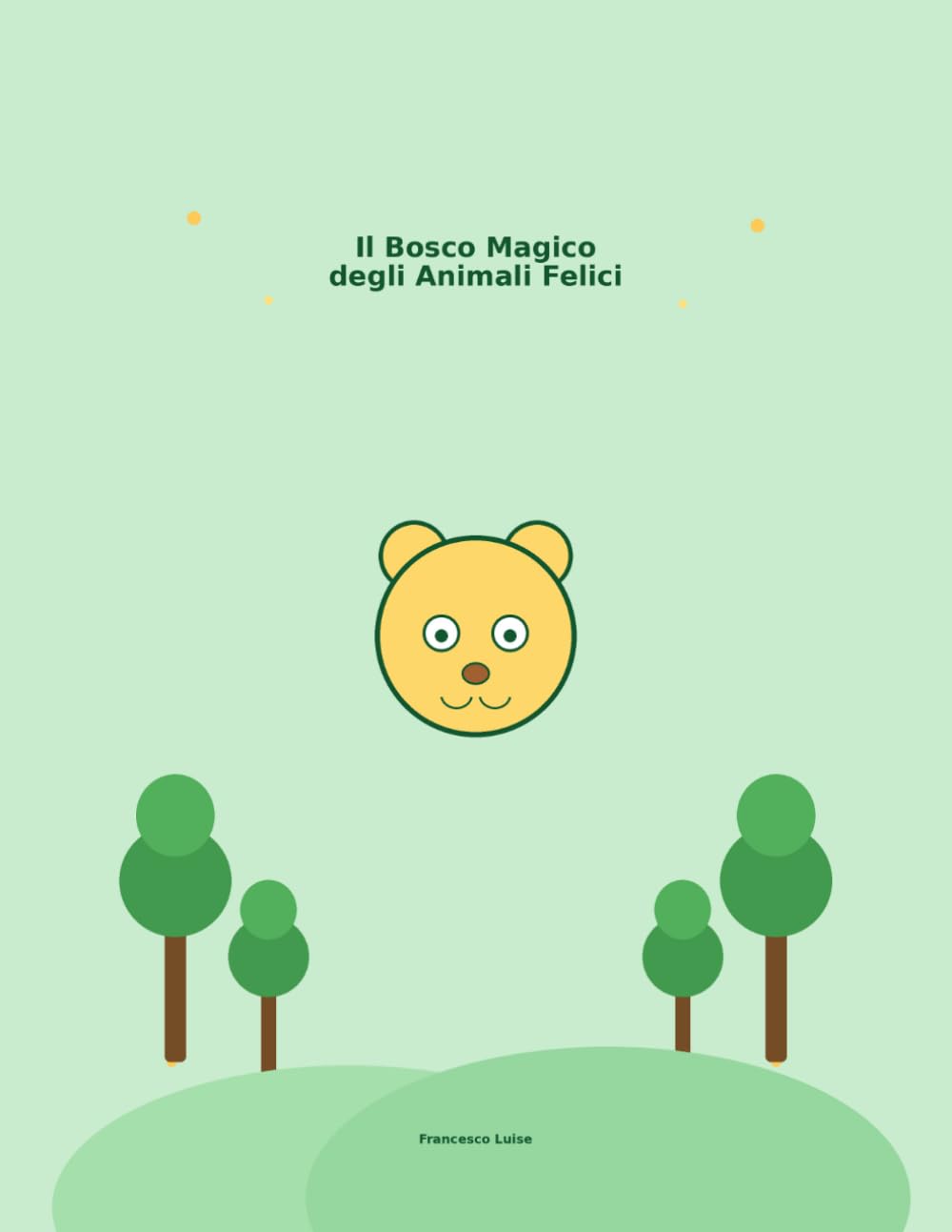 Il Bosco Magico degli Animali Felici: Libro da colorare per bambini dai 4 agli 8 anni con animali, fiori, casette e piccole avventure nel bosco