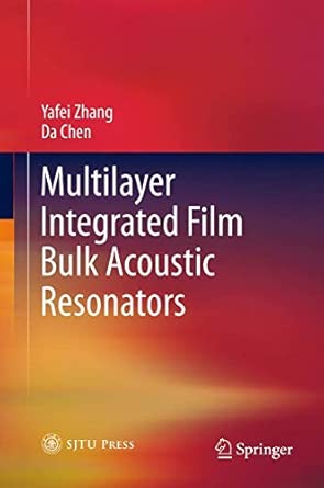 Multilayer Integrated Film Bulk Acoustic Resonators 2013th Edition Multilayer Integrated Film Bulk Acoustic Resonators 2013th Edition book cover