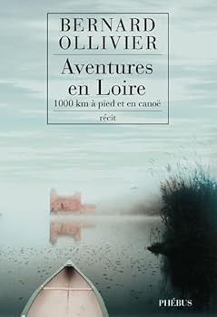 Paperback AVENTURES EN LOIRE: 1000 KM A PIED EN CANOE (0000) [French] Book