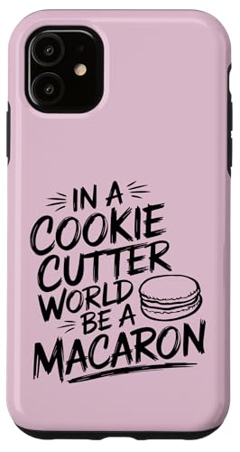 uIn A Cookie Cutter World Be A Macaronv킢XC[cfUC X}zP[X iPhone 11 p