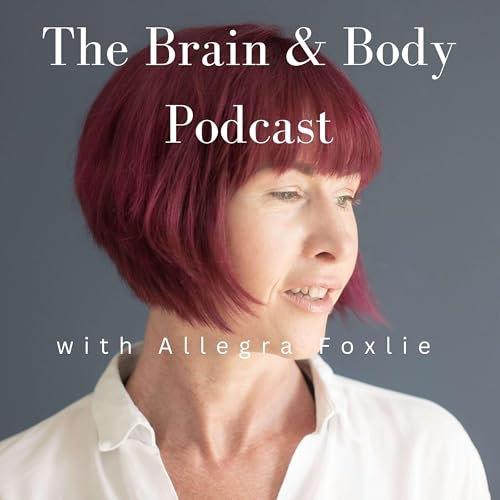 The Brain & Body Podcast with Allegra Foxlie Podcast Por Allegra Foxlie arte de portada