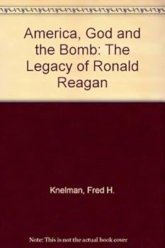 Paperback America, God and the Bomb: The Legacy of Ronald Reagan Book