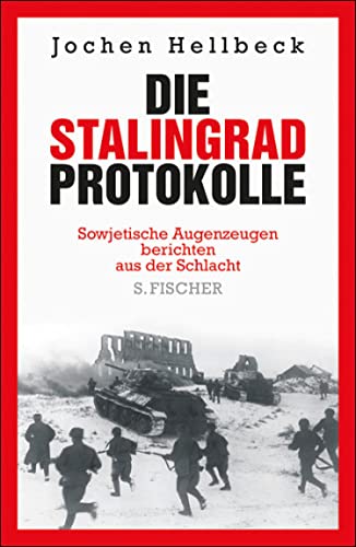 Die Stalingrad-Protokolle: Sowjetische Augenzeugen berichten aus der Schlacht (German Edition)